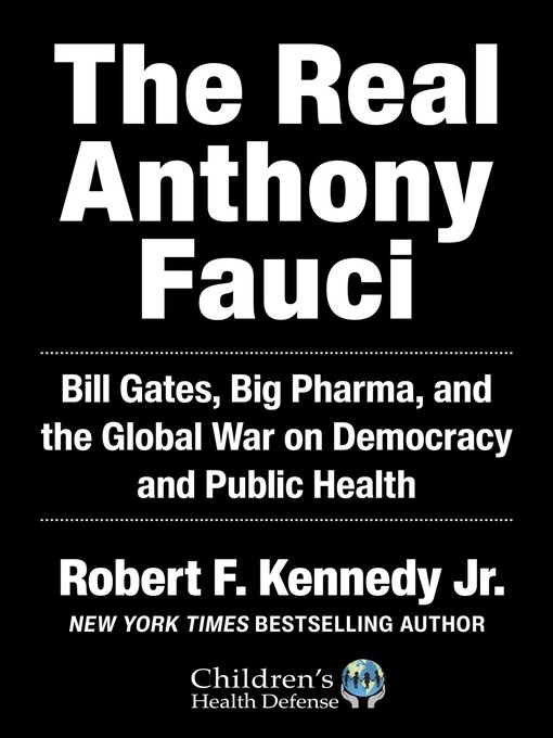 Title details for The Real Anthony Fauci: Bill Gates, Big Pharma, and the Global War on Democracy and Public Health by Robert F. Kennedy Jr. - Available